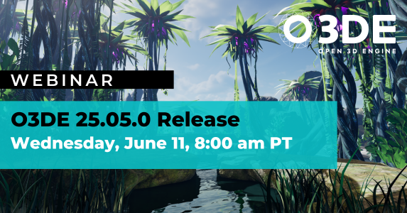Webinar:  Exploring the O3DE 25.05.0 Release